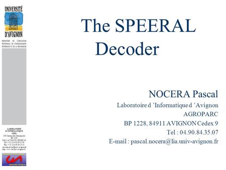 LABORATOIRE DINFORMATIQUE CERI 339 Chemin des Meinajariès BP 1228 84911 AVIGNON CEDEX 09 Tél. + 33 (0)4 90 84 35 09 Fax. + 33 (0)4 90 84 35 01