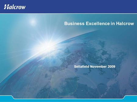 Business Excellence in Halcrow Sellafield November 2009.