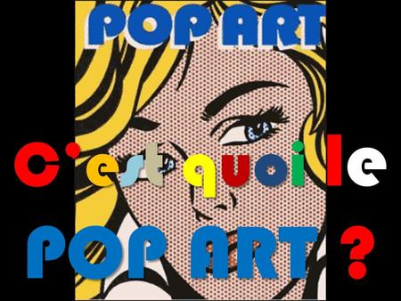 C’est quoi le POP ART ?.