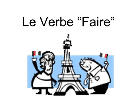 Le Verbe “Faire”.