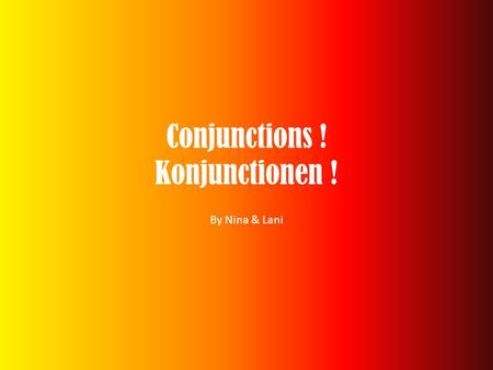 Conjunctions ! Konjunctionen !