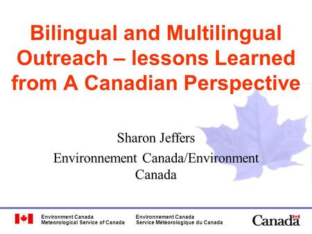 Environment Canada Meteorological Service of Canada Environnement Canada Service Météorologique du Canada Bilingual and Multilingual Outreach – lessons.