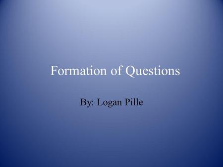 Formation of Questions