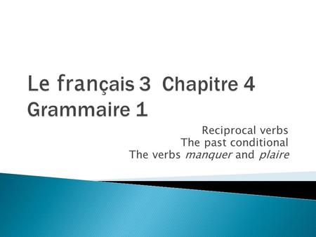 Le français 3 Chapitre 4 Grammaire 1