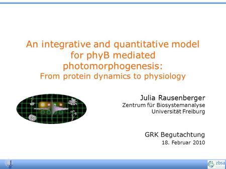 Julia Rausenberger Zentrum für Biosystemanalyse Universität Freiburg