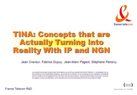 (Nom du fichier) - D1 - 01/03/2000 France Télécom R&D Le présent document contient des informations qui sont la propriété de France Télécom. L'acceptation.