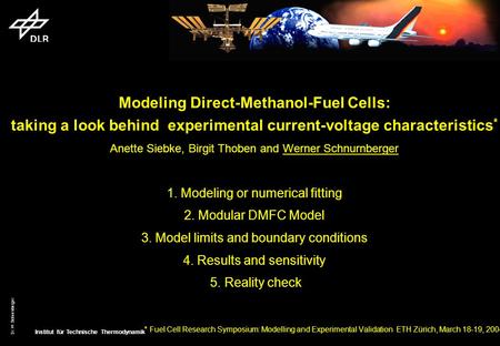 Institut für Technische Thermodynamik Dr. W. Schnurnberger Modeling Direct-Methanol-Fuel Cells: taking a look behind experimental current-voltage characteristics.