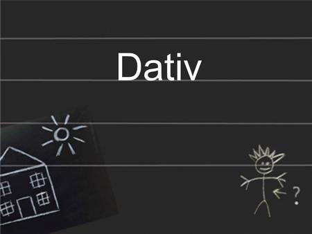 Sdfsdd Dativ. In English the dative case is known as the indirect object. Ihr dürft nicht vergessen: indirect object! Werfall | Wenfall | Wemfall | Wessenfall.