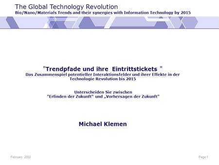 The Global Technology Revolution Bio/Nano/Materials Trends and their synergies with Information Technology by 2015 February 2002Page 1  Trendpfade und.