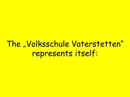 The Volksschule Vaterstetten represents itself:. Where is Vaterstetten???