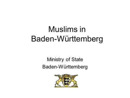 Muslims in Baden-Württemberg Ministry of State Baden-Württemberg.