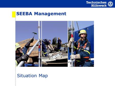 SEEBA Management Situation Map. 2 Situation Basics No up to date information of the situation No relevant planning possible Result Wrong evaluation of.