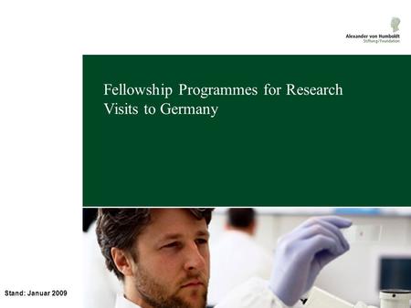 Stand: Januar 2009 Fellowship Programmes for Research Visits to Germany.