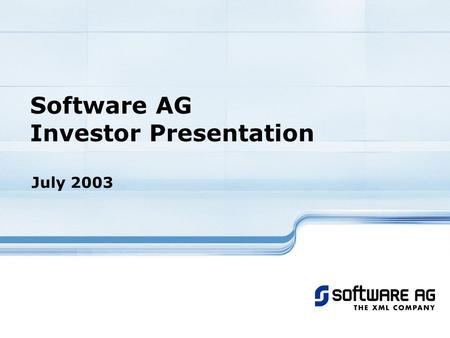 Software AG Investor Presentation July 2003. 2Investor Presentation July 2003 Software AG Profile Germanys second largest software vendor In the high-end,