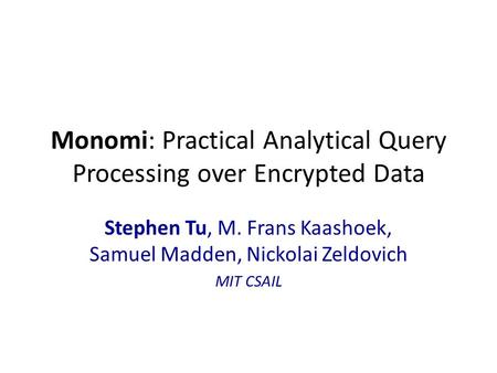 Monomi: Practical Analytical Query Processing over Encrypted Data