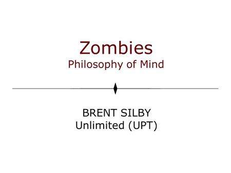 Zombies Philosophy of Mind BRENT SILBY Unlimited (UPT)