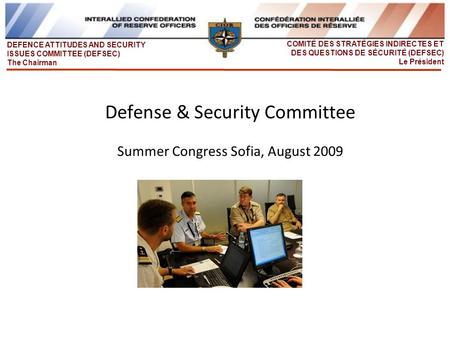 DEFENCE ATTITUDES AND SECURITY ISSUES COMMITTEE (DEFSEC) The Chairman COMITÉ DES STRATÉGIES INDIRECTES ET DES QUESTIONS DE SÉCURITÉ (DEFSEC) Le Président.