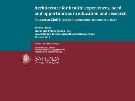 Francesca Giofrè, Facoltà di Architettura, Dipartimento DATA Architecture for health: experiences, need and opportunities in education and research FACOLTÀ.