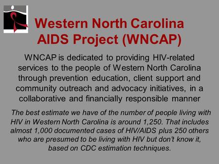 Western North Carolina AIDS Project (WNCAP) WNCAP is dedicated to providing HIV-related services to the people of Western North Carolina through prevention.