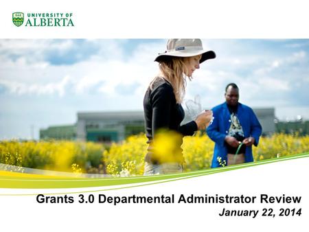 Grants 3.0 Departmental Administrator Review January 22, 2014.