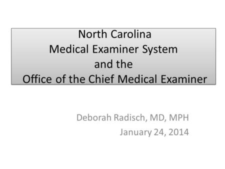 Deborah Radisch, MD, MPH January 24, 2014