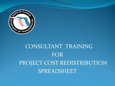 CONSULTANT TRAINING FOR PROJECT COST REDISTRIBUTION SPREADSHEET