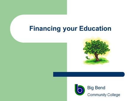 Financing your Education Big Bend Community College.