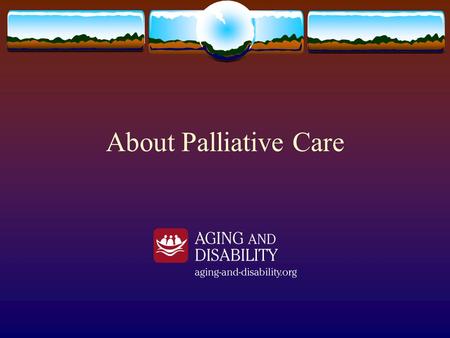 About Palliative Care.