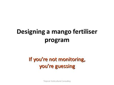 Designing a mango fertiliser program