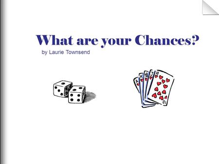 What are your Chances? by Laurie Townsend.