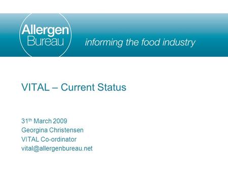 VITAL – Current Status 31 th March 2009 Georgina Christensen VITAL Co-ordinator