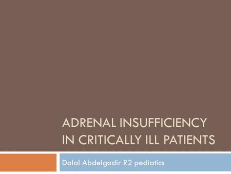 Adrenal insufficiency in critically ill patients