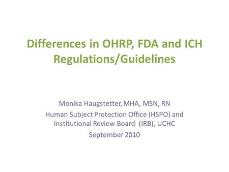 Differences in OHRP, FDA and ICH Regulations/Guidelines