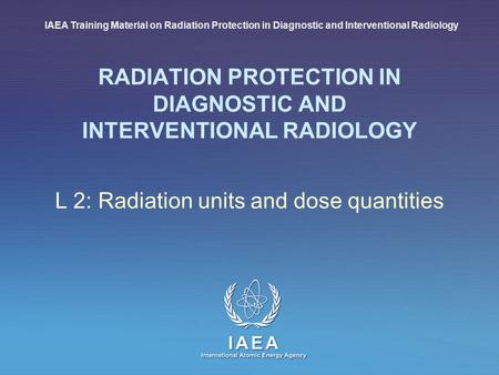 RADIATION PROTECTION IN DIAGNOSTIC AND INTERVENTIONAL RADIOLOGY