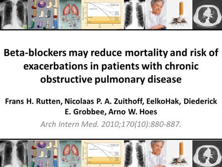 Frans H. Rutten, Nicolaas P. A. Zuithoff, EelkoHak, Diederick E. Grobbee, Arno W. Hoes Arch Intern Med. 2010;170(10):880-887. Beta-blockers may reduce.