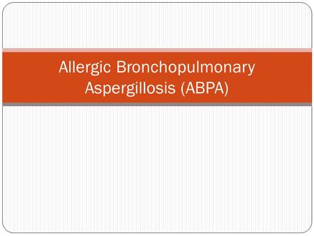 Allergic Bronchopulmonary Aspergillosis (ABPA)