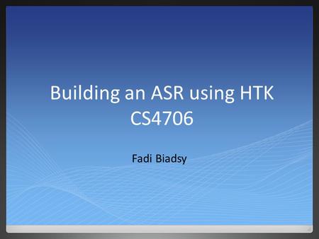 Building an ASR using HTK CS4706