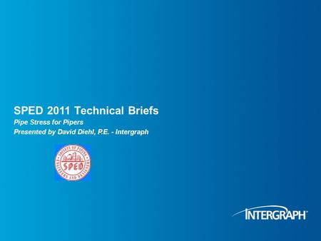 SPED 2011 Technical Briefs Pipe Stress for Pipers