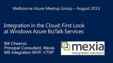 Bill Chesnut Principal Consultant, Mexia MS Integration MVP, VTSP.