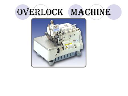 OVERLOCK MACHINE.