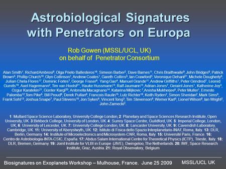 Biosignatures on Exoplanets Workshop – Mulhouse, France. June 25 2009 MSSL/UCL UK Astrobiological Signatures with Penetrators on Europa Astrobiological.