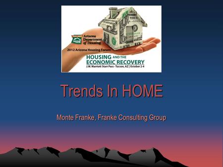 Trends in HOME Arizona Housing Forum