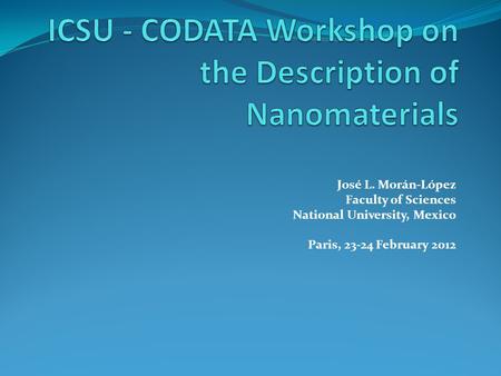 José L. Morán-López Faculty of Sciences National University, Mexico Paris, 23-24 February 2012.