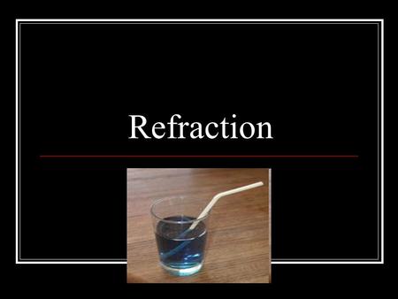 Refraction.