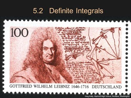 5.2 Definite Integrals Greg Kelly, Hanford High School, Richland, Washington.