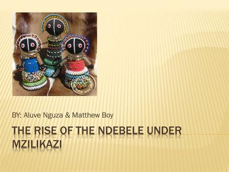 The rise of the NDEBELE UNDER MZILIKAZI