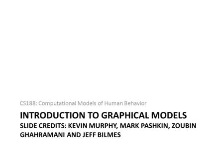 CS188: Computational Models of Human Behavior