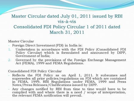 Master Circular dated July 01, 2011 issued by RBI vis-à-vis Consolidated FDI Policy Circular 1 of 2011 dated March 31, 2011 Master Circular – Foreign Direct.