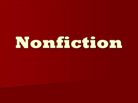 Nonfiction. What is Nonfiction? Written works intended to give facts, or true accounts of real things and events. Written works intended to give facts,