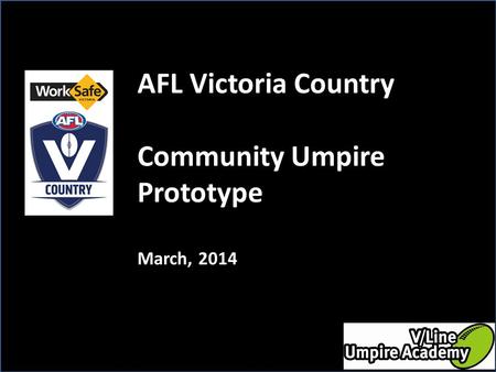 AFL Victoria Country Community Umpire Prototype March, 2014.